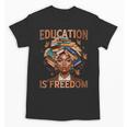 Education Is Freedom Teacher Books Black History Month Unisex T-Shirt Education Is Freedom Teacher Books Black History Month Unisex T-Shirt