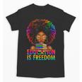 Education Is Freedom Teacher Books History Month Unisex T-Shirt