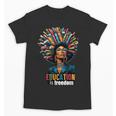 Education Is Freedom History Month Teacher Books Afro For Men Women Unisex T-Shirt