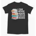 I Can Never Have Enough Books Reading Lover Bookworm Reader Unisex T-Shirt