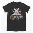Every Bunny Loves To Read Book Lover Bookworm Rabbit Easter Unisex T-Shirt