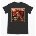 Fight Evil Read Books Propaganda Poster Unisex T-Shirt Fight Evil Read Books Propaganda Poster Unisex T-Shirt