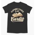 Flipping Pages Is My Cardio Book Lover Reading Bookworm Unisex T-Shirt