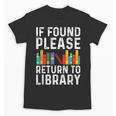 If Found Please Return To Library Book Lover Unisex T-Shirt