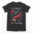Fuck Off Im Reading Smut Books Dark Romance Book Crow F Cawf Unisex T-Shirt Fuck Off Im Reading Smut Books Dark Romance Book Crow F Cawf Unisex T-Shirt
