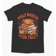 Fully Booked For Fall Books Pumpkin Autumn Thanksgiving Unisex T-Shirt