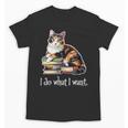 Girls Books I Do What I Want Calico Cat Lover Unisex T-Shirt