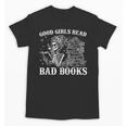 Good Girls Read Bad Books Reader Dark Romance Unisex T-Shirt Good Girls Read Bad Books Reader Dark Romance Unisex T-Shirt