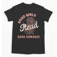 Good Girls Read Dark Romance Shirt Women Spicy Book Lovers Unisex T-Shirt Good Girls Read Dark Romance Shirt Women Spicy Book Lovers Unisex T-Shirt