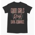 Good Girls Read Dark Romance Shirts For Women Book Lovers Unisex T-Shirt Good Girls Read Dark Romance Shirts For Women Book Lovers Unisex T-Shirt