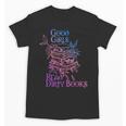 Good Girls Read Dirty Books Apparel Unisex T-Shirt Good Girls Read Dirty Books Apparel Unisex T-Shirt