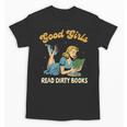 Good That Girls Read Dirty Books Smut Reader Book Romance Unisex T-Shirt Good That Girls Read Dirty Books Smut Reader Book Romance Unisex T-Shirt