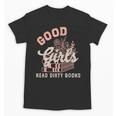 Good Girls Read Dirty Books Smutty Book Merch I Dont Watch Unisex T-Shirt Good Girls Read Dirty Books Smutty Book Merch I Dont Watch Unisex T-Shirt