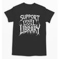 Gothic Support Your Local Library Lovers Book Unisex T-Shirt