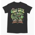 Groovy It's Good Luck To Read St Patrick's Day Book Lucky Unisex T-Shirt Groovy It's Good Luck To Read St Patrick's Day Book Lucky Unisex T-Shirt