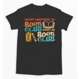 What Happens In Book Club Stays In Book Club Retro Unisex T-Shirt What Happens In Book Club Stays In Book Club Retro Unisex T-Shirt