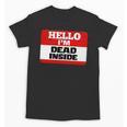 Hello I'm Dead Inside Name Tag Introvert Sarcastic Unisex T-Shirt Hello I'm Dead Inside Name Tag Introvert Sarcastic Unisex T-Shirt