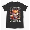 I'd Rather Be Reading Cute Fox Book Lover Reader Bookworm Unisex T-Shirt