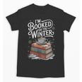 I'm Booked For The Winter Book Lover Unisex T-Shirt I'm Booked For The Winter Book Lover Unisex T-Shirt