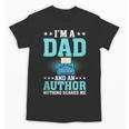 I'm A Dad And An Author Book Writer Father Unisex T-Shirt