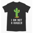 I'm Not A Hugger Cactus Not a Hugger Introvert Cute Unisex T-Shirt I'm Not A Hugger Cactus Not a Hugger Introvert Cute Unisex T-Shirt