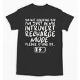 I'm Not Ignoring You I'm Just In My Introvert Recharge Mode Unisex T-Shirt I'm Not Ignoring You I'm Just In My Introvert Recharge Mode Unisex T-Shirt