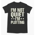 I'm Not Quiet I'm Plotting I Introvert Unisex T-Shirt I'm Not Quiet I'm Plotting I Introvert Unisex T-Shirt