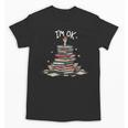I'm Ok Read Book Reading Nerd Librarian Teacher School Unisex T-Shirt