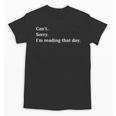 I'm Reading That Day For Book Lovers And Readers Unisex T-Shirt