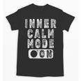 Inner Calm Mode On Introvert Saying Unisex T-Shirt