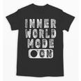 Inner World Mode On Introvert Saying Unisex T-Shirt