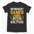 Introvert Gamer Video Games Anti Social Team Player Unisex T-Shirt