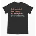 Introvert Wedding Planning Introverted Wedding Planner Unisex T-Shirt