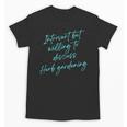 Introvert But Willing To Discuss Herb Gardening Unisex T-Shirt Introvert But Willing To Discuss Herb Gardening Unisex T-Shirt