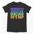 Introverted But Willing To Discuss 90's Rap Unisex T-Shirt Introverted But Willing To Discuss 90's Rap Unisex T-Shirt