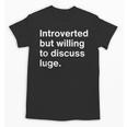 Introverted But Willing To Discuss Luge Introverts Unisex T-Shirt Introverted But Willing To Discuss Luge Introverts Unisex T-Shirt