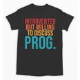Introverted But Willing To Discuss Prog Rock Music Lover Unisex T-Shirt