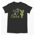 Introverts Sassy Saying Sassy Quote No Hugs Go Hug Cactus Unisex T-Shirt Introverts Sassy Saying Sassy Quote No Hugs Go Hug Cactus Unisex T-Shirt