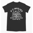 If It Involves Books And Pajamas Count Me In Reading Bedtime Unisex T-Shirt