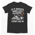 If It Involves Cats Books Coffee Introvert Pet Lover Unisex T-Shirt