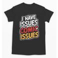 I Have Issues Comic Issues Comic Book Lover Unisex T-Shirt