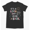 It's A Good Day To Read a Book Elementary Teacher Graphic Unisex T-Shirt