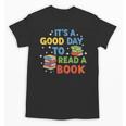 It's a Good Day To Read A Book Lovers Men Women Kids Unisex T-Shirt It's a Good Day To Read A Book Lovers Men Women Kids Unisex T-Shirt