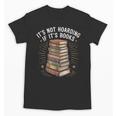 It's Not Hoarding If It's Books Book Reader Lover Unisex T-Shirt It's Not Hoarding If It's Books Book Reader Lover Unisex T-Shirt