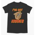I'Ve Got Issues Comic Collector Comic Books Hobby Unisex T-Shirt