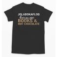 Jolabokaflod Because Books And Hot Chocolate Unisex T-Shirt