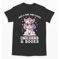 Just a Girl Who Loves Unicorns & Books Bookish Unicorn Love Unisex T-Shirt