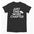 Just One More Chapter Book Lover Quote Unisex T-Shirt Just One More Chapter Book Lover Quote Unisex T-Shirt