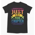 JUST ONE MORE CHAPTER Fun Reading Book Lover Unisex T-Shirt