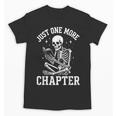 Just One More Chapter Skeleton Reader Reading Book Lover Unisex T-Shirt Just One More Chapter Skeleton Reader Reading Book Lover Unisex T-Shirt